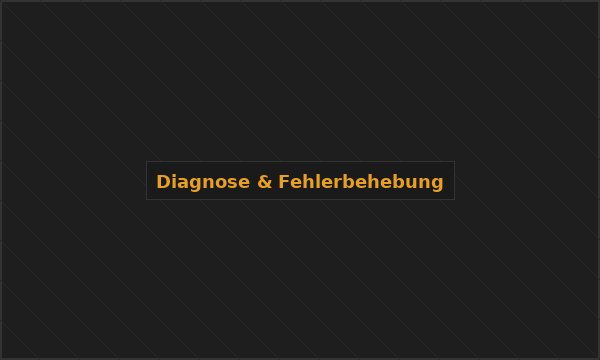 Diagnose & Fehlerbehebung