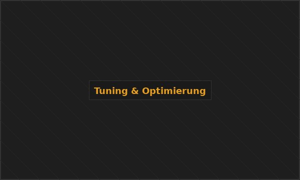 Tuning & Optimierung